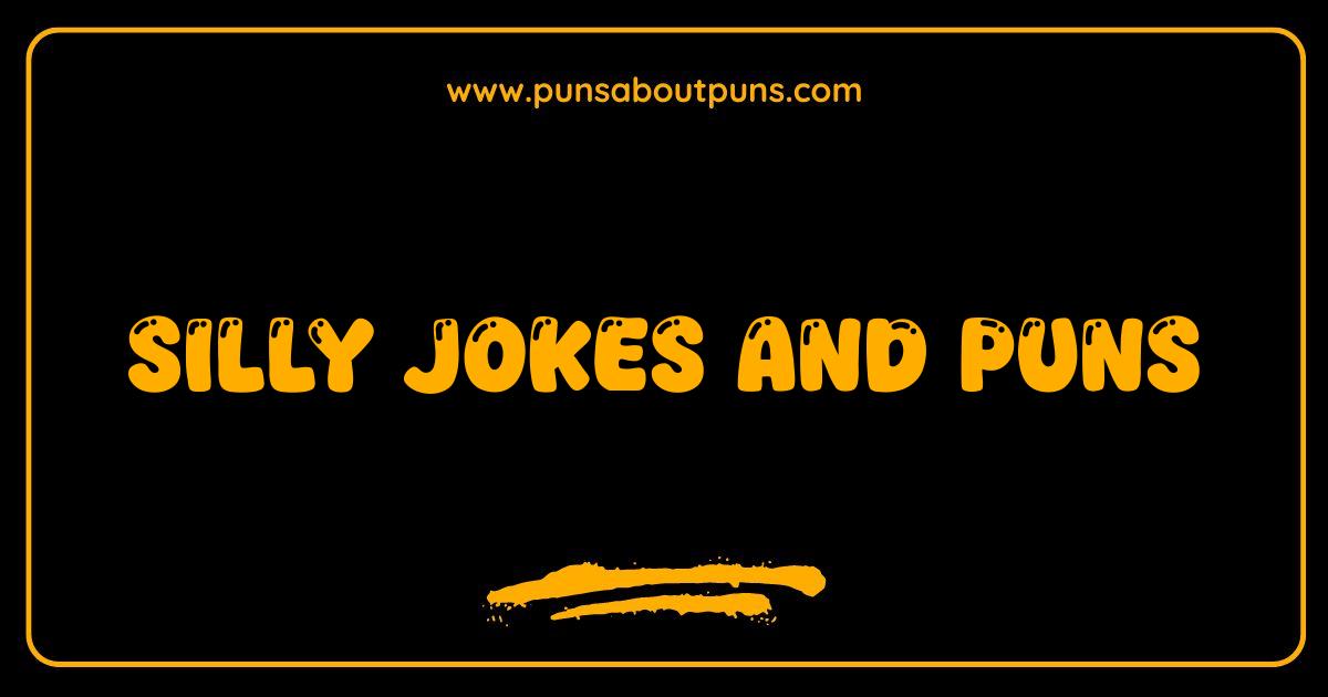 Best Silly Jokes and Puns Guaranteed to Make You Groan Laugh Out Loud