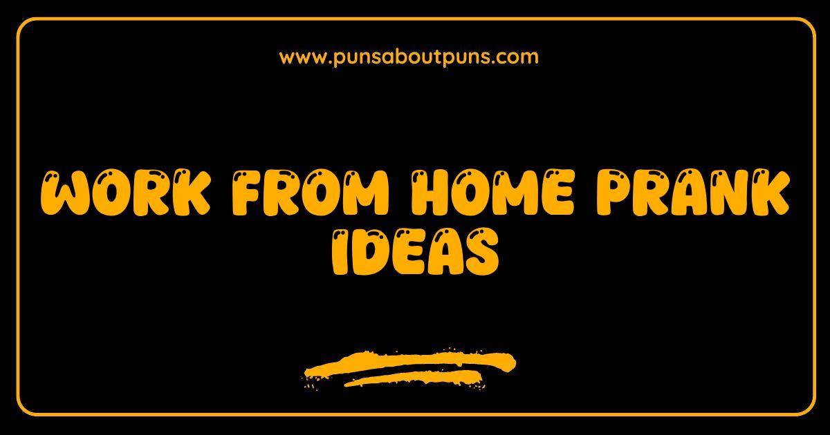 Best Work From Home Pranks Hilarious Ideas to Fool Your Coworkers