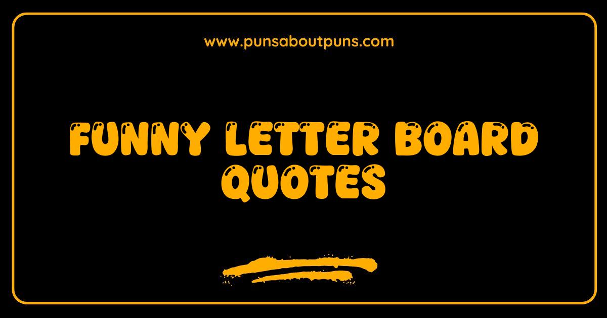 Best Funny Letter Board Quotes That Will Make You LOL