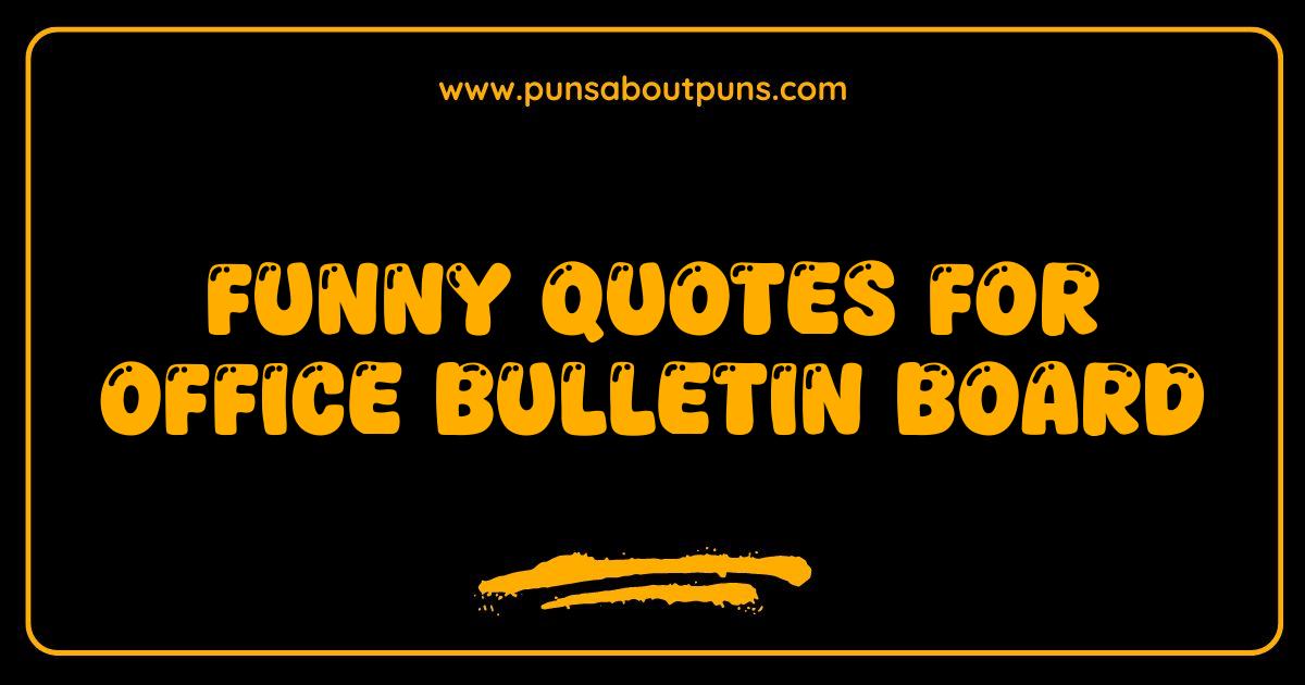 Best Funny Quotes for Office Bulletin Board: Guaranteed to Boost Morale (and Get a Few Chuckles)
