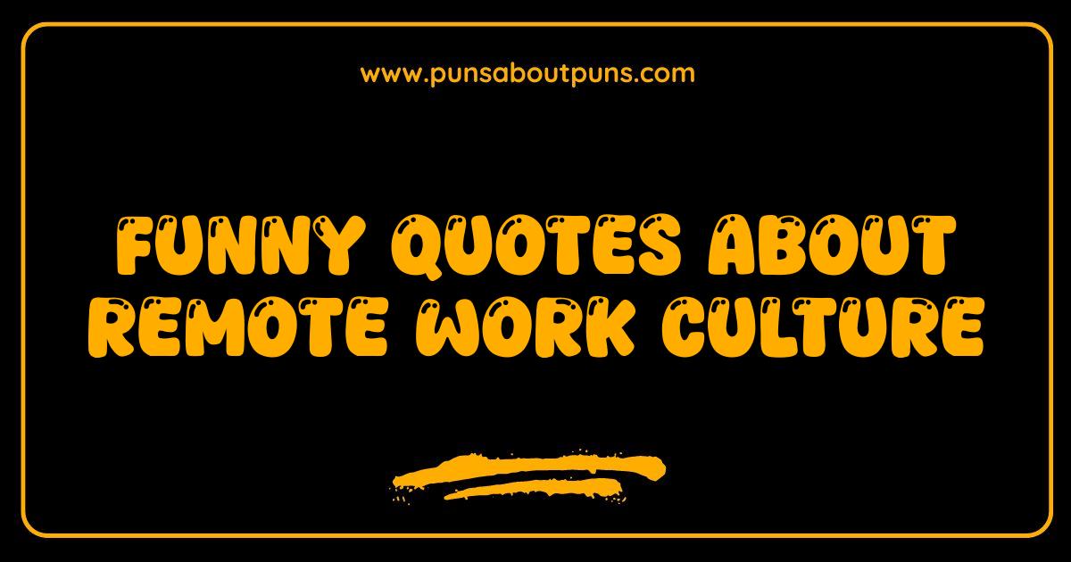 Best Funny Remote Work Quotes That