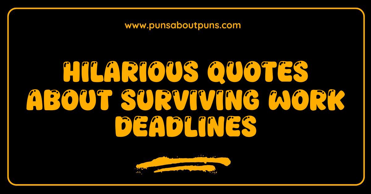 Best Hilarious Work Deadline Quotes to Get You Through the Week