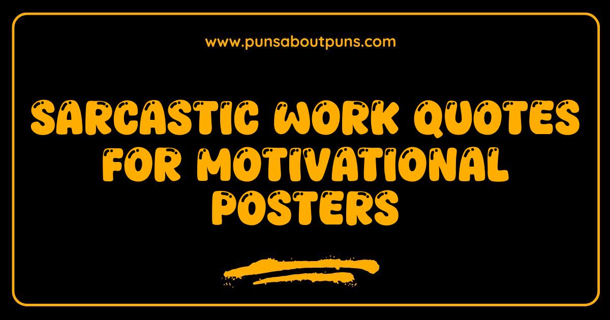 Best Sarcastic Work Quotes Hilarious Motivational Posters That Tell It Like It Is